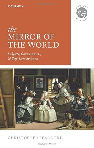The Mirror of the World: Subjects, Consciousness, and Self-Consciousness (Context and Content) von Oxford University Press