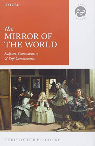 The Mirror of the World: Subjects, Consciousness, and Self-Consciousness (Context and Content)