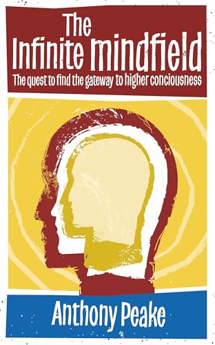 The Infinite Mindfield: A Quest to Find the Gateway to Higher Consciousness The Infinite Mindfield: A Quest to Find the Gateway to Higher Consciousness von Watkins Publishing