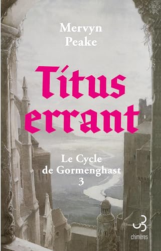 Titus errant: Le Cycle de Gormenghast (3) von BOURGOIS
