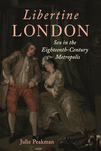 Libertine London: Sex in the Eighteenth-century Metropolis von Reaktion Books