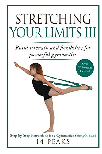 Stretching Your Limits III: Gymnastics Stretching: Build strength and flexibility for powerful gymnastics von CreateSpace Independent Publishing Platform