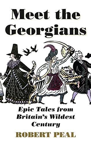 Meet the Georgians: Epic Tales from Britain’s Wildest Century von William Collins