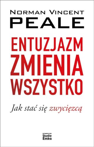 Entuzjazm zmienia wszystko: Jak stać się zwycięzcą