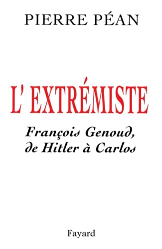 L'Extrémiste: François Genoud, de Hitler à Carlos