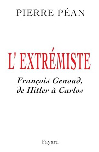 L'Extrémiste: François Genoud, de Hitler à Carlos