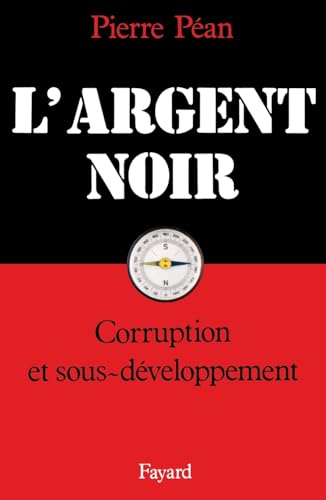 L'argent noir: Corruption et sous-développement von FAYARD