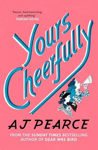 Yours Cheerfully: an inspirational story of wartime friendship from the author of Dear Mrs Bird (The Wartime Chronicles, 2)