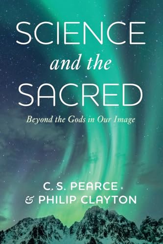Science and the Sacred: Beyond the Gods in Our Image von Cascade Books