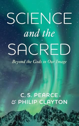 Science and the Sacred: Beyond the Gods in Our Image von Cascade Books