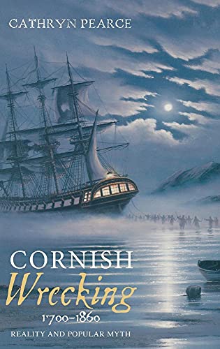 Cornish Wrecking, 1700-1860 - Reality and Popular Myth Cornish Wrecking, 1700-1860 - Reality and Popular Myth von Boydell Press