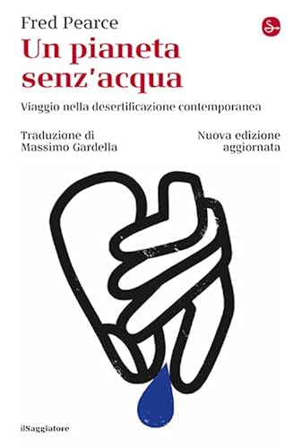 Un pianeta senz'acqua. Viaggio nella desertificazione contemporanea. Nuova ediz. (La cultura) von Il Saggiatore