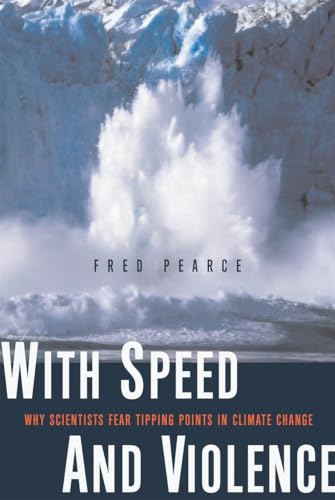With Speed and Violence: Why Scientists Fear Tipping Points in Climate Change von Beacon Press