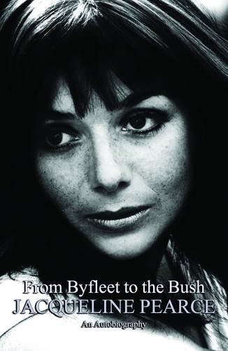 From Byfleet to the Bush: The Autobiography of Jacqueline Pearce von Fantom Films Limited