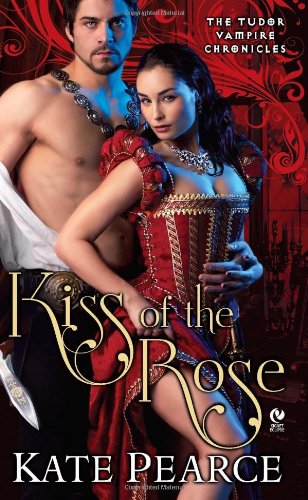 Kiss of the Rose: The Tudor Vampire Chronicles