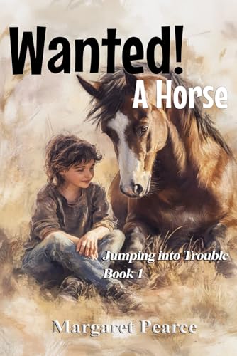 Jumping Into Trouble Series Book 1: Wanted! A Horse (Jumping Into Trouble Juvenile Fiction, Band 1) von Independently published