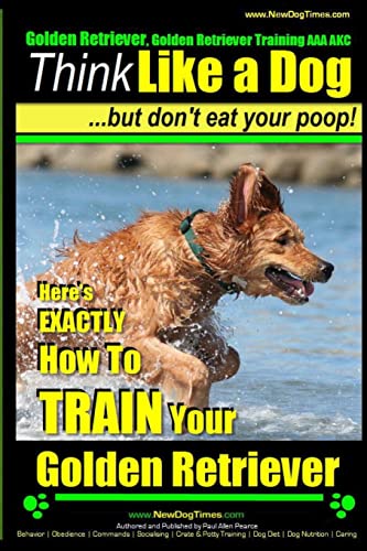 Golden Retriever, Golden Retriever Training AAA AKC | Think Like a Dog, but don': Here's EXACTLY How to TRAIN Your Golden Retriever Golden Retriever, Golden Retriever Training AAA AKC | Think Like a Dog, but don': Here's EXACTLY How to TRAIN Your Golden Retriever