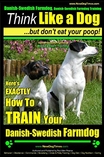 Danish-Swedish Farmdog, Danish-Swedish Farmdog Training | Think Like a Dog ~ But Don't Eat Your Poop! Danish-Swedish Farmdog Breed Expert Training |: ... How To TRAIN Your Danish Swedish Farmdog von CREATESPACE