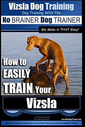 Vizsla Dog Training | Dog Training with the No BRAINER Dog TRAINER ~ We Make it THAT Easy! |: How to EASILY TRAIN Your Vizsla Vizsla Dog Training | Dog Training with the No BRAINER Dog TRAINER ~ We Make it THAT Easy! |: How to EASILY TRAIN Your Vizsla