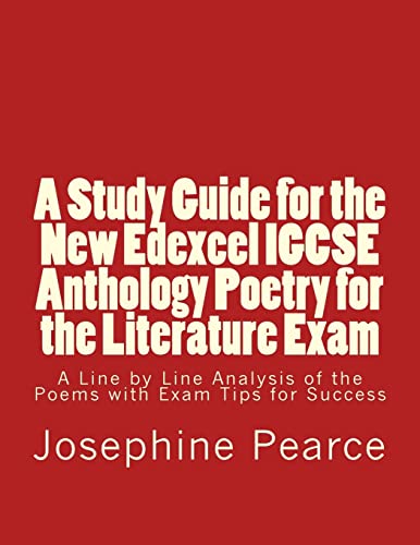 A Study Guide for the New Edexcel IGCSE Anthology Poetry for the Literature Exam: A Line by Line Analysis of all the Poems with Exam Tips for Sucess von Createspace Independent Publishing Platform