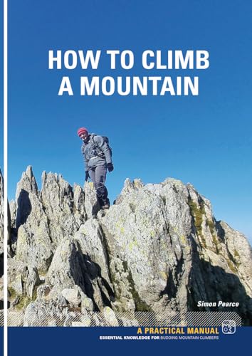 How To Climb A Mountain: Essential knowledge for budding mountain Climbers von Pesda Press