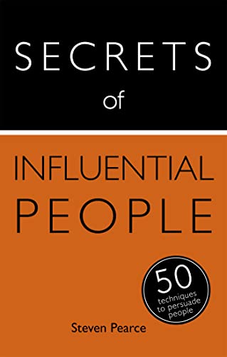 Secrets of Influential People: 50 Techniques to Persuade People (Secrets of Success series)