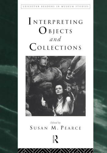 Interpreting Objects and Collections (Leicester Readers in Museum Studies) von Routledge