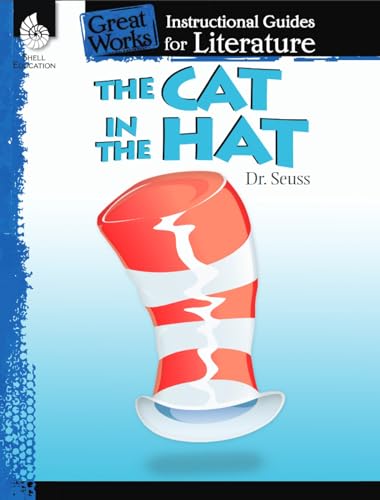 The Cat in the Hat: An Instructional Guide for Literature: An Instructional Guide for Literature : An Instructional Guide for Literature (Great Works) von Shell Education Pub