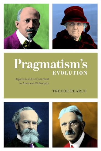 Pragmatism's Evolution: Organism and Environment in American Philosophy