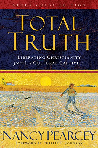Total Truth: Liberating Christianity form its Cultural Captivity