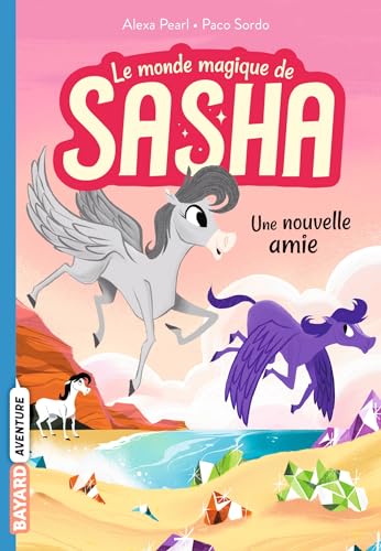 Le monde magique de Sasha, Tome 03: Une nouvelle amie von BAYARD JEUNESSE