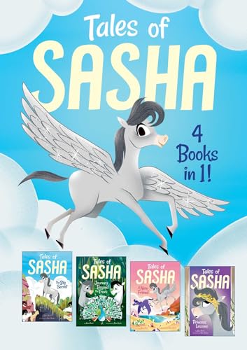 Tales of Sasha: 4 books in 1!: The Big Secret / Journey Beyond the Trees / A New Friend / Princess Lessons