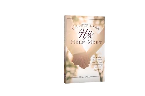 Created To Be His Help Meet: 10th Anniversary Edition: Discover how God can make your marriage glorious Created To Be His Help Meet: 10th Anniversary Edition: Discover how God can make your marriage glorious