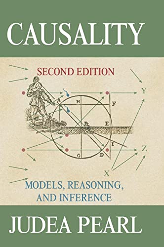 Causality: Models, Reasoning and Inference: Models, Reasoning and Inference. Ausgezeichnet: ACM Turing Award for Transforming Artificial Intelligence 2011 Causality: Models, Reasoning and Inference: Models, Reasoning and Inference. Ausgezeichnet: ACM Turing Award for Transforming Artificial Intelligence 2011