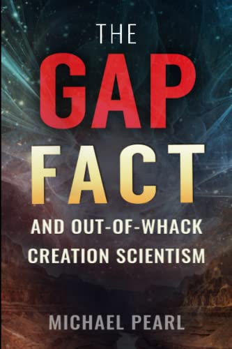 The Gap Fact and Out-of-Whack Creation Scientism The Gap Fact and Out-of-Whack Creation Scientism