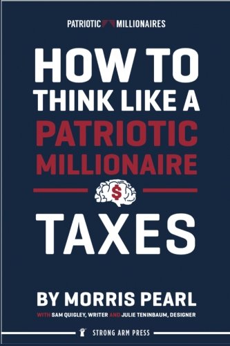 How To Think Like A Patriotic Millionaire: Taxes von Strong Arm Press