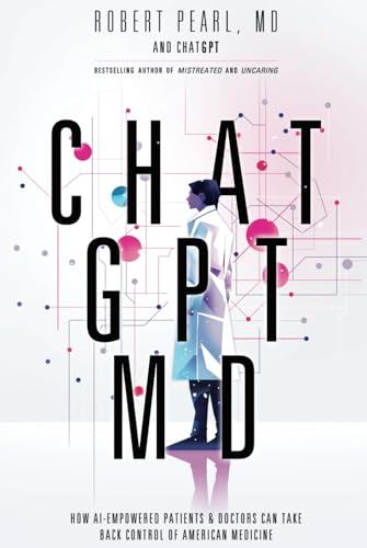 ChatGPT, MD: How AI-Empowered Patients & Doctors Can Take Back Control of American Medicine