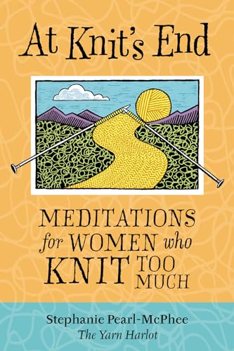 At Knit's End: Meditations for Women Who Knit Too Much von Workman Publishing