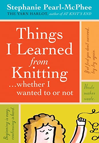 Things I Learned From Knitting: ...whether I wanted to or not