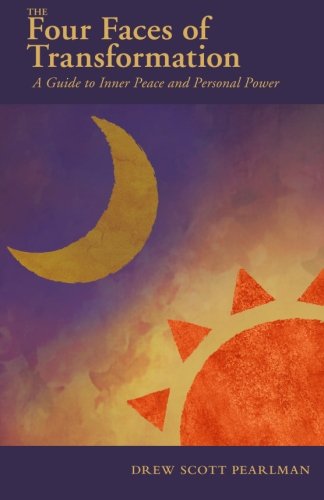 The Four Faces of Transformation: A Guide to Inner Peace and Personal Power von CreateSpace Independent Publishing Platform