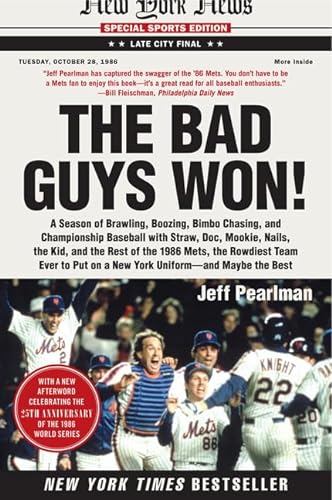 The Bad Guys Won: A Season of Brawling, Boozing, Bimbo Chasing, and Championship Baseball with Straw, Doc, Mookie, Nails, the Kid, and the Rest of the ... Put on a New York Uniform--and Maybe the Best