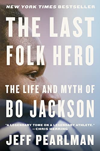 The Last Folk Hero: The Life and Myth of Bo Jackson