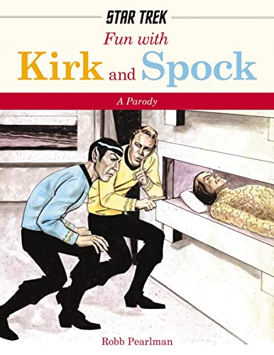 Fun with Kirk and Spock: Watch Kirk and Spock Go Boldly Where No Parody has Gone Before! (Star Trek Gifts, Book for Trekkies, Movie Books, Humor Gifts, Funny Books)