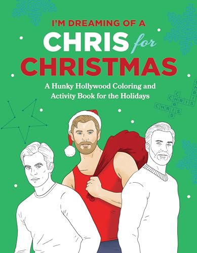 I'm Dreaming of a Chris for Christmas: A Holiday Hollywood Hunk Coloring and Activity Book