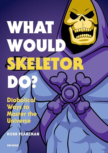 What Would Skeletor Do?: Diabolical Ways to Master the Universe von Universe Publishing