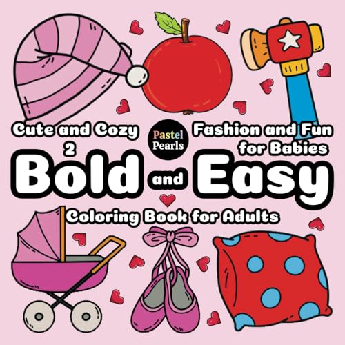 Cute and Cozy 2: Fashion and Fun for Babies - Bold and Easy Coloring Book for Adults Cute and Cozy 2: Fashion and Fun for Babies - Bold and Easy Coloring Book for Adults von Independently published