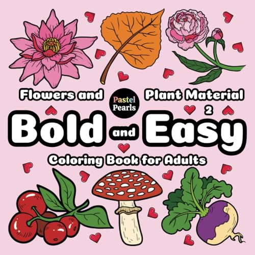 Flowers and Plant Material 2: Bold and Easy Coloring Book for Adults Flowers and Plant Material 2: Bold and Easy Coloring Book for Adults von Independently published