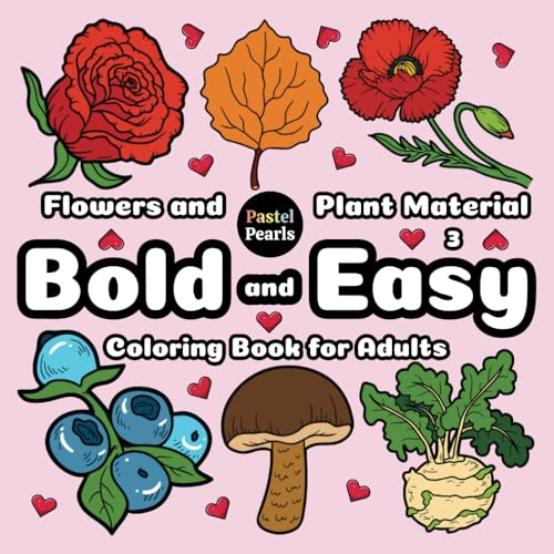 Flowers and Plant Material 3: Bold and Easy Coloring Book for Adults Flowers and Plant Material 3: Bold and Easy Coloring Book for Adults von Independently published