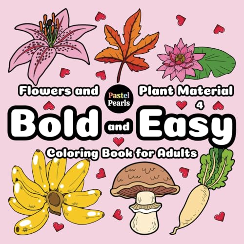 Flowers and Plant Material 4: Bold and Easy Coloring Book for Adults Flowers and Plant Material 4: Bold and Easy Coloring Book for Adults von Independently published