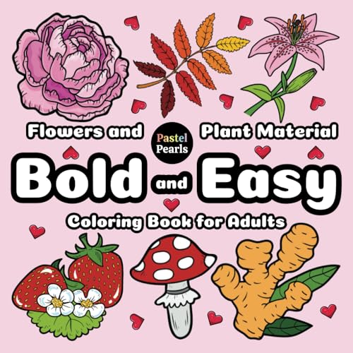 Flowers and Plant Material: Bold and Easy Coloring Book for Adults Flowers and Plant Material: Bold and Easy Coloring Book for Adults von Independently published